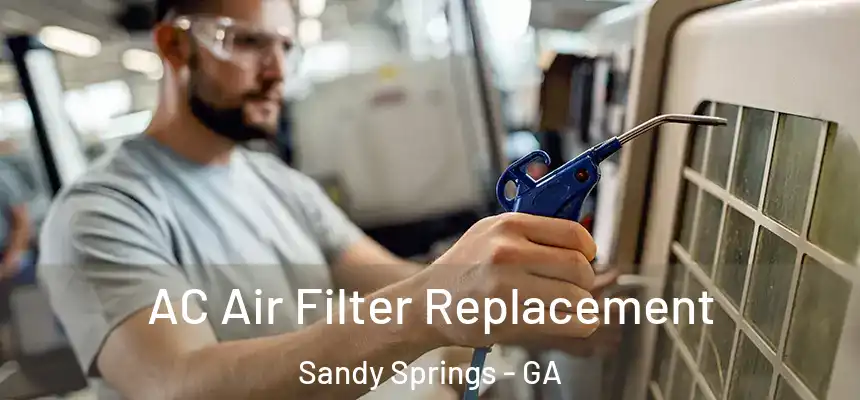  AC Air Filter Replacement Sandy Springs - GA
