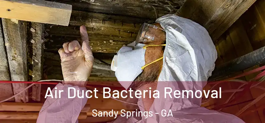  Air Duct Bacteria Removal Sandy Springs - GA