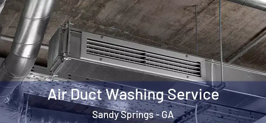  Air Duct Washing Service Sandy Springs - GA