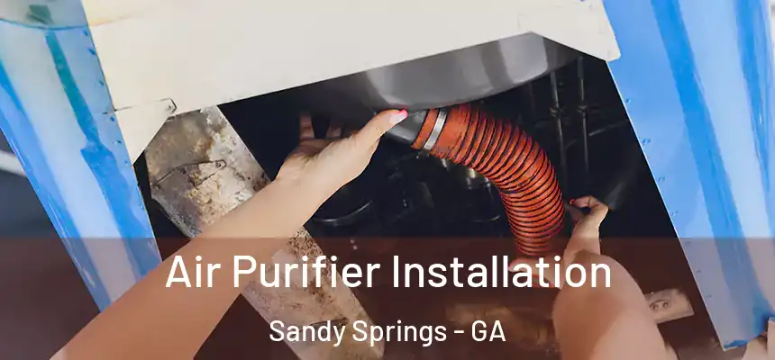  Air Purifier Installation Sandy Springs - GA