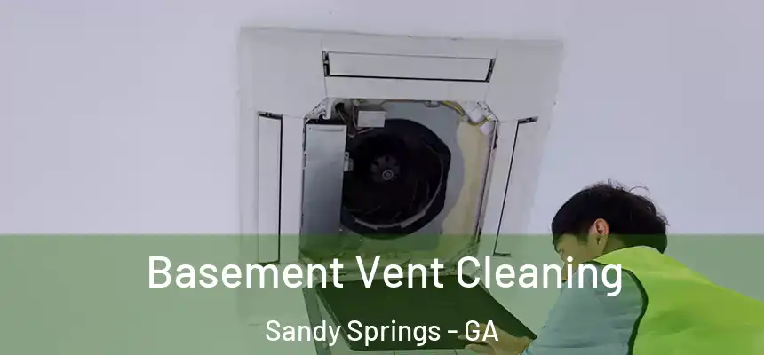  Basement Vent Cleaning Sandy Springs - GA