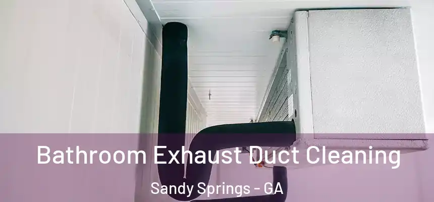  Bathroom Exhaust Duct Cleaning Sandy Springs - GA