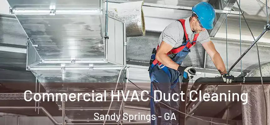  Commercial HVAC Duct Cleaning Sandy Springs - GA