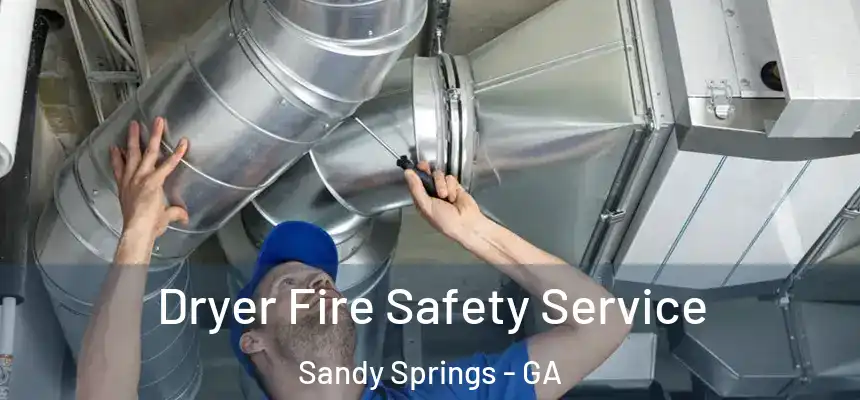 Dryer Fire Safety Service Sandy Springs - GA