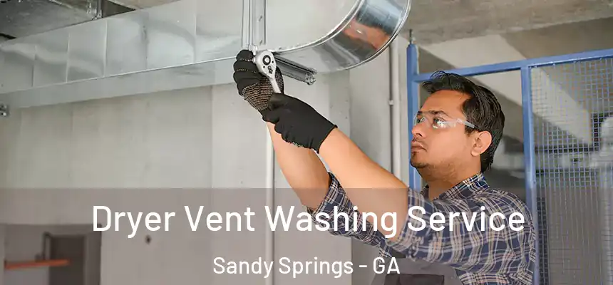 Dryer Vent Washing Service Sandy Springs - GA