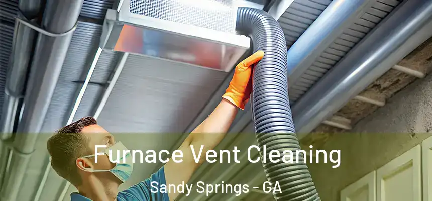 Furnace Vent Cleaning Sandy Springs - GA