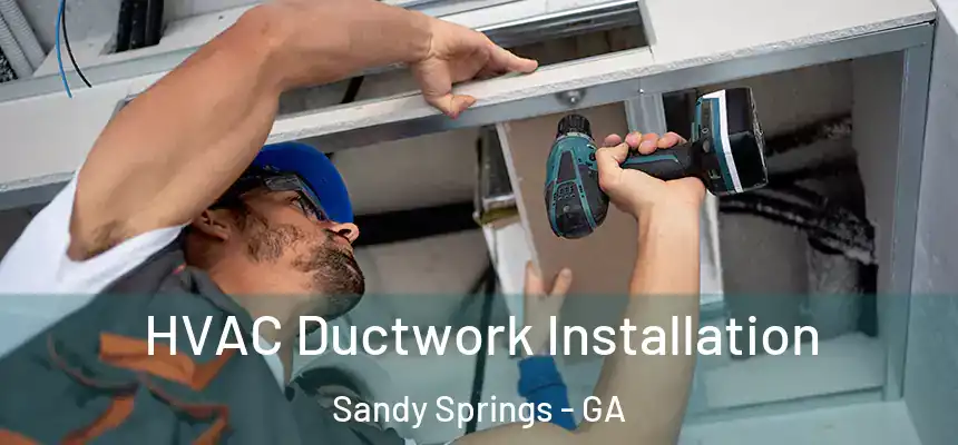  HVAC Ductwork Installation Sandy Springs - GA
