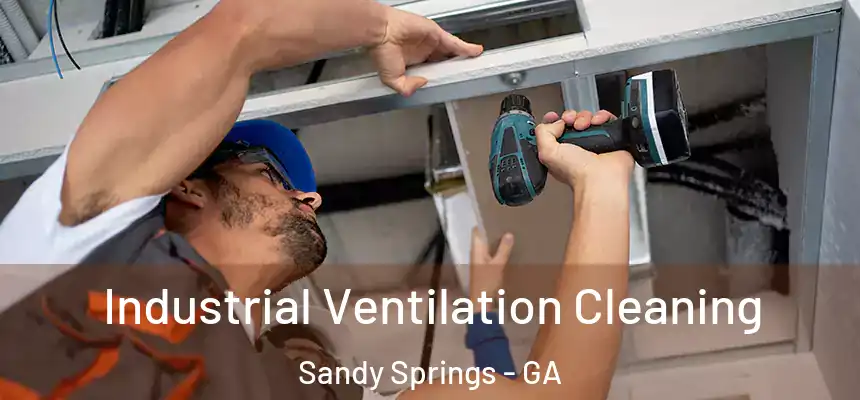  Industrial Ventilation Cleaning Sandy Springs - GA