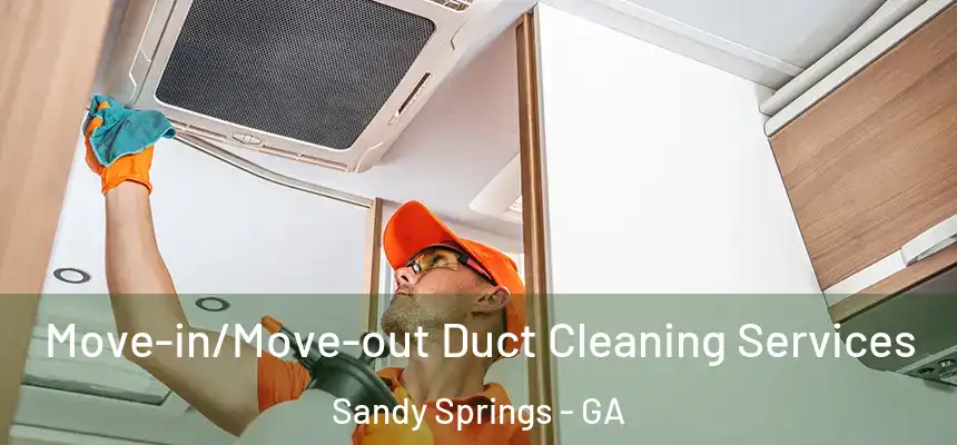  Move-in/Move-out Duct Cleaning Services Sandy Springs - GA