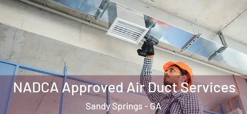  NADCA Approved Air Duct Services Sandy Springs - GA
