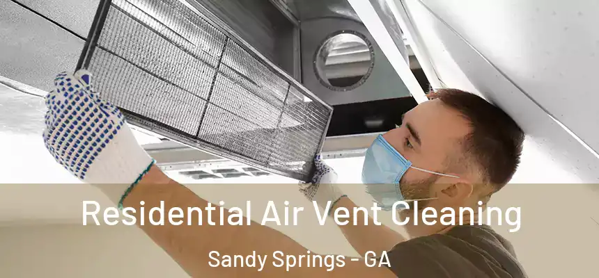  Residential Air Vent Cleaning Sandy Springs - GA