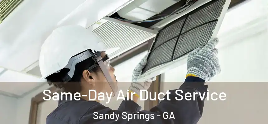  Same-Day Air Duct Service Sandy Springs - GA